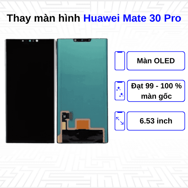 Thay màn hình Huawei Mate 30 Pro - Chính hãng Huawei