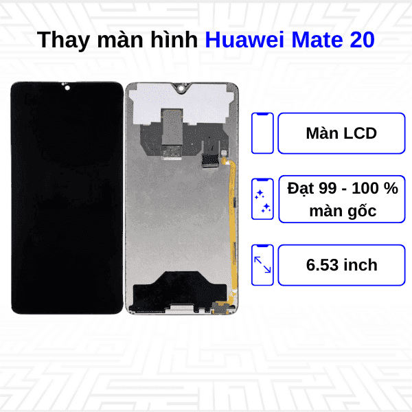 Thay màn hình Huawei Mate 20 - Chính hãng Huawei