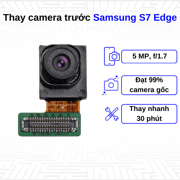 Thay Camera trước Samsung Galaxy S7 Edge