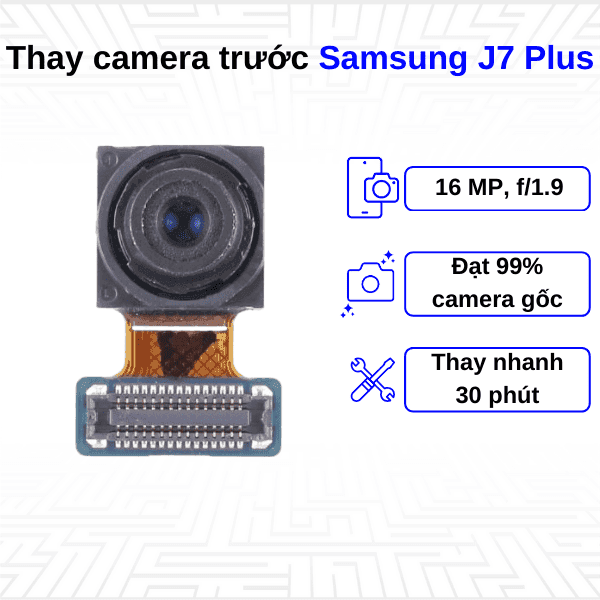 Thay Camera trước Samsung Galaxy J7 Plus