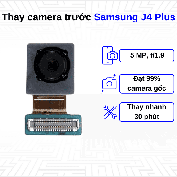 Thay Camera trước Samsung Galaxy J4 Plus