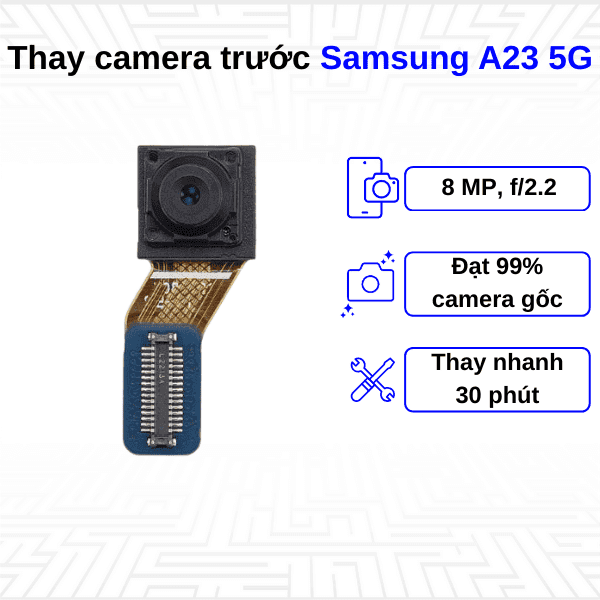 Thay Camera trước Samsung Galaxy A23 5G