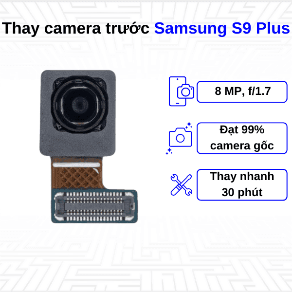 Thay Camera trước Samsung Galaxy S9 Plus