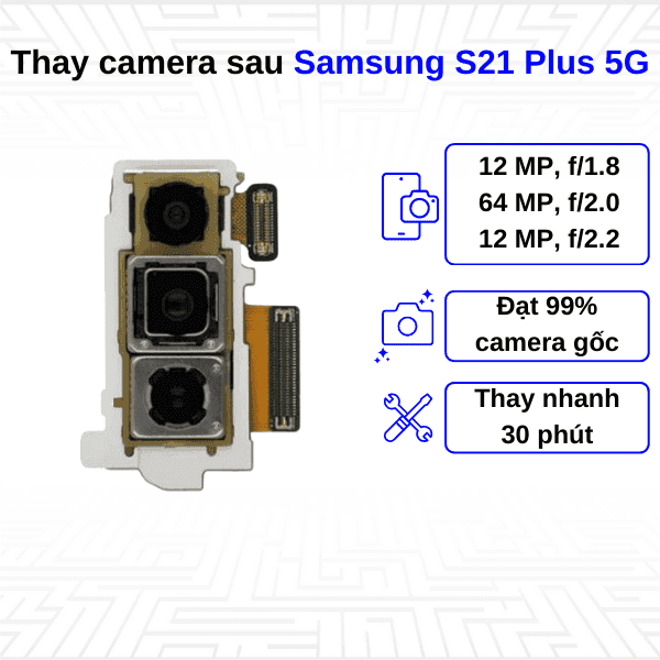 Thay Camera sau Samsung Galaxy S21 Plus 5G