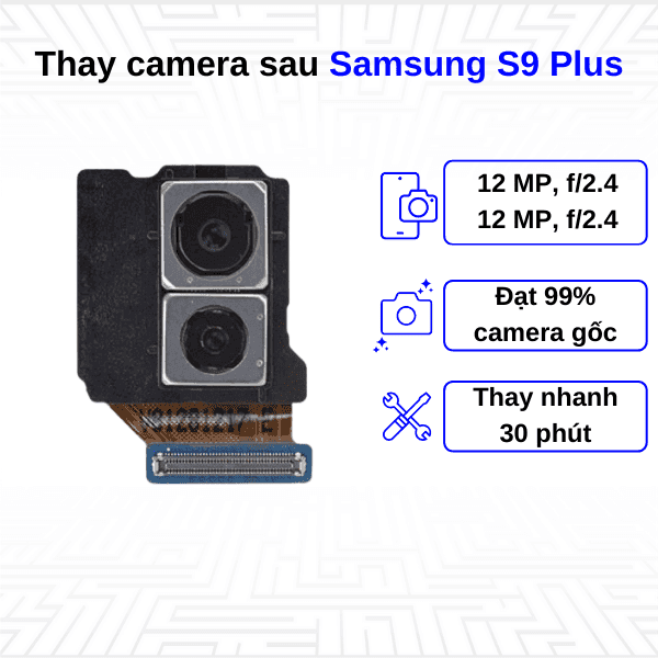 Thay Camera sau Samsung Galaxy S9 Plus