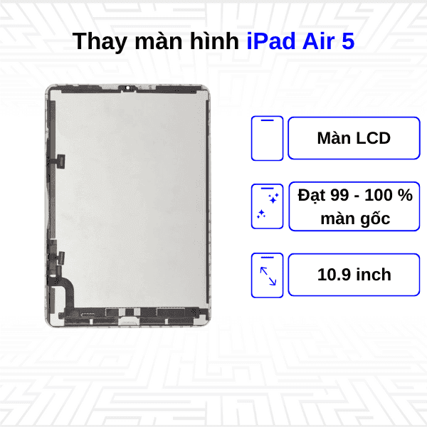 Thay màn hình iPad Air 5 10.9 Inch