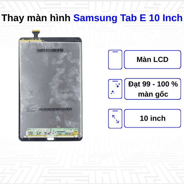 Thay màn hình Samsung Galaxy Tab E 10 Inch