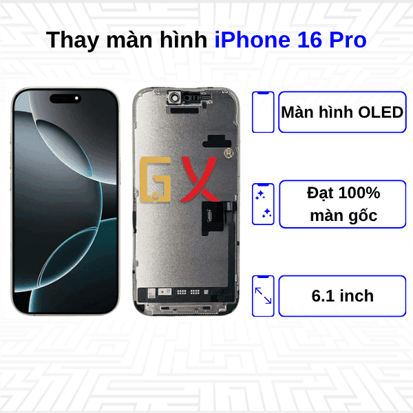 Thay màn hình iPhone 16 Pro - Chính Hãng GX