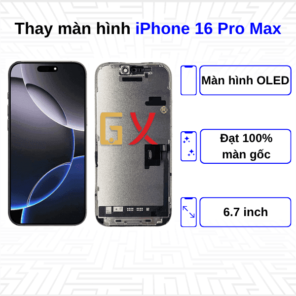 Thay màn hình iPhone 16 Pro Max - Chính Hãng GX