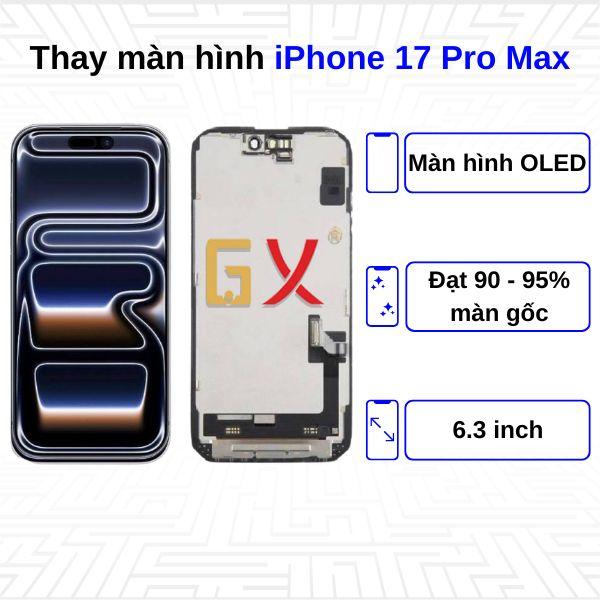 Thay màn hình iPhone 17 Pro Max - Chính Hãng GX