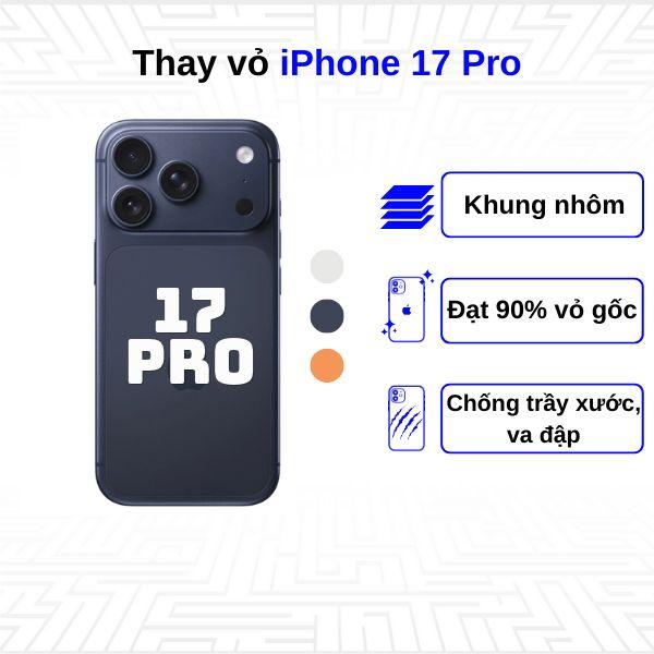 Thay vỏ iPhone 17 Pro