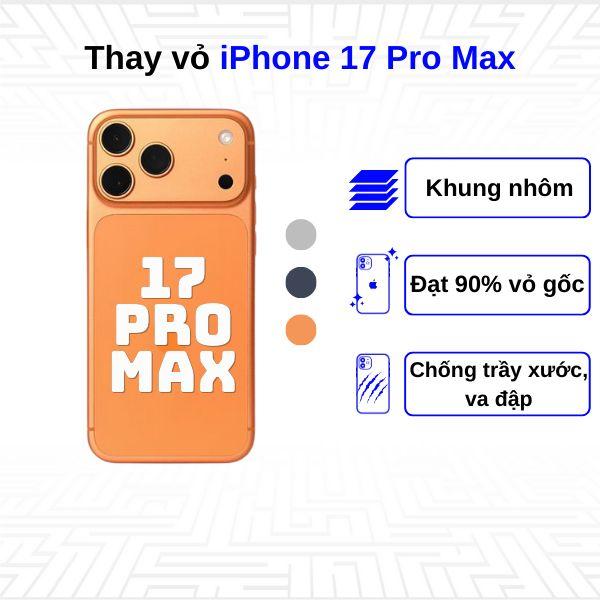 Thay vỏ iPhone 17 Pro Max