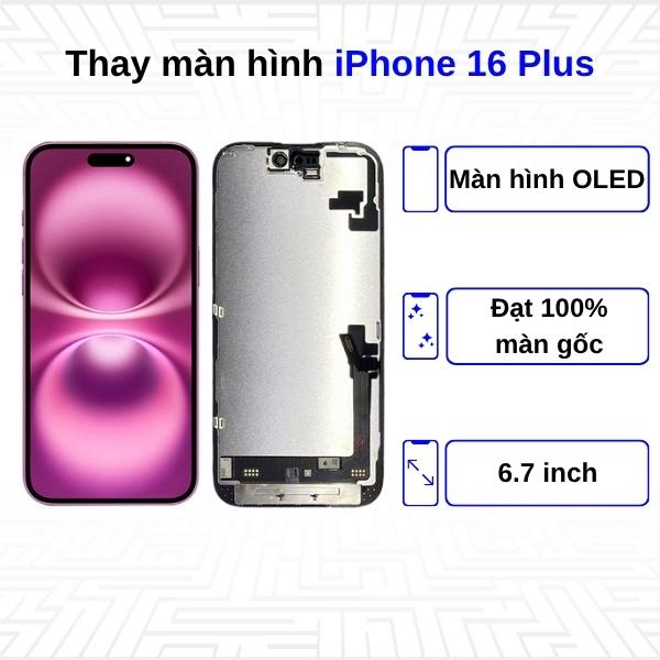 Thay màn hình iPhone 16 Plus - Chính Hãng Apple