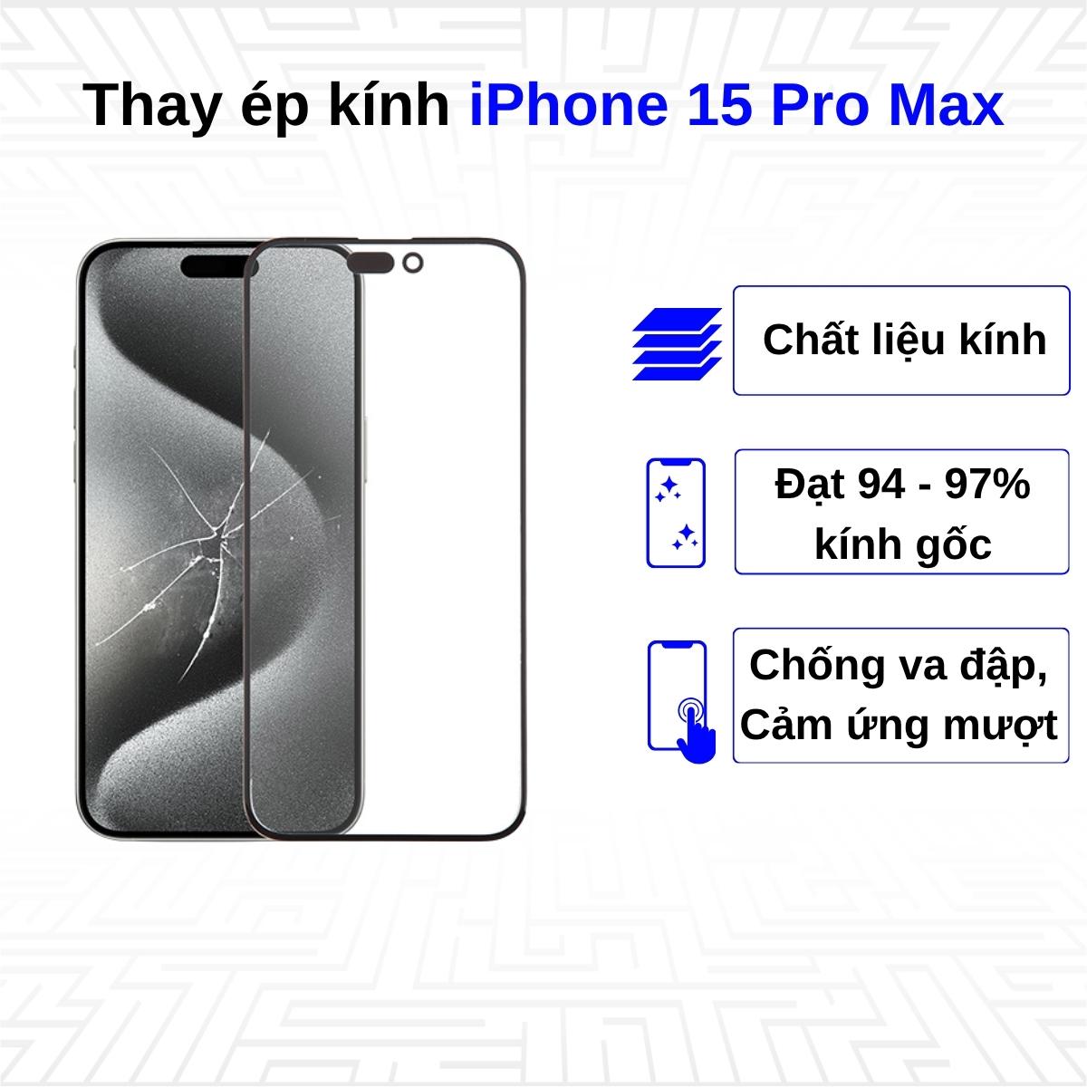 Ép kính iPhone 15 Pro Max