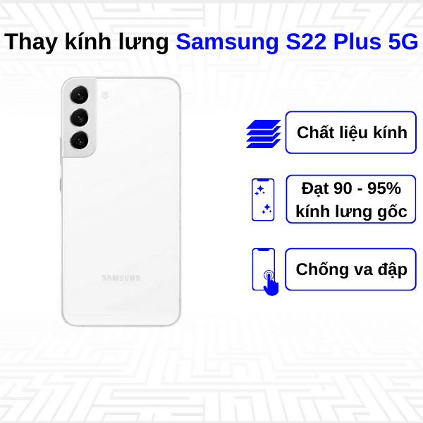 Thay kính lưng Samsung Galaxy S22 Plus 5G