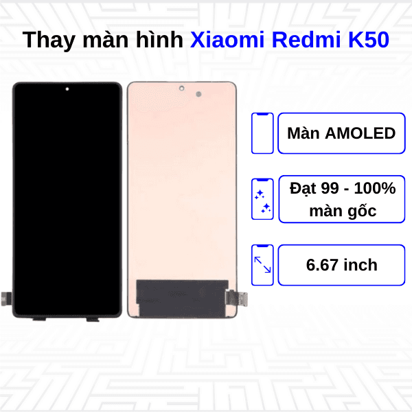 Thay màn hình Xiaomi Redmi K50 - Chính hãng Xiaomi