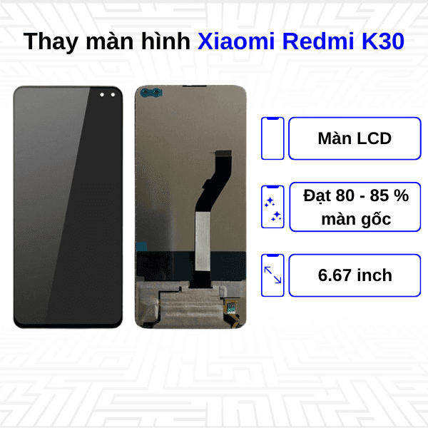 Thay màn hình Xiaomi Redmi K30