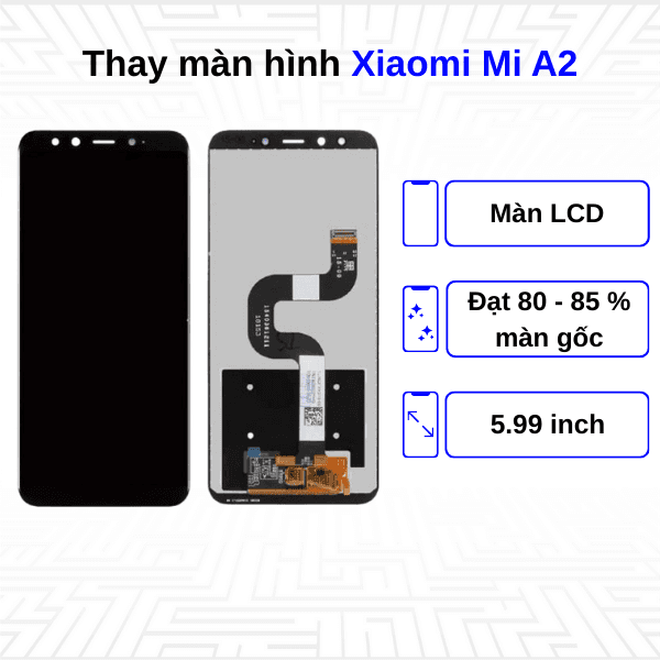 Thay màn hình Xiaomi Mi A2