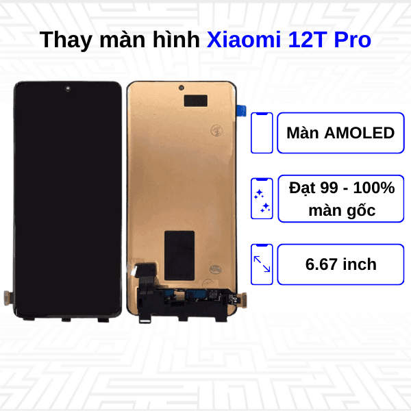 Thay màn hình Xiaomi 12T Pro - Chính hãng Xiaomi