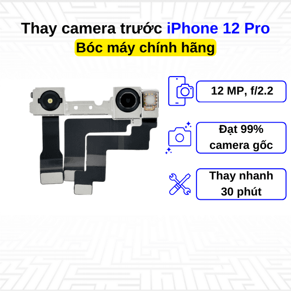 Thay camera trước iPhone 12 Pro - Bóc máy Chính Hãng Apple