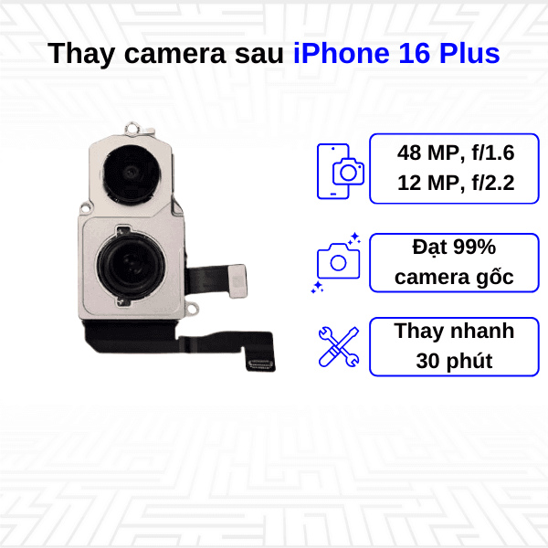 Thay camera sau iPhone 16 Plus
