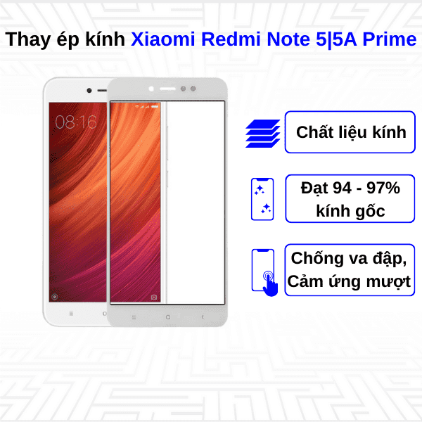 Ép kính màn hình Xiaomi Redmi Note 5/Note 5A Prime