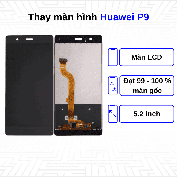 Thay màn hình Huawei P9 - Chính hãng Huawei