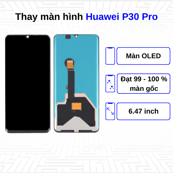 Thay màn hình Huawei P30 Pro - Chính hãng Huawei