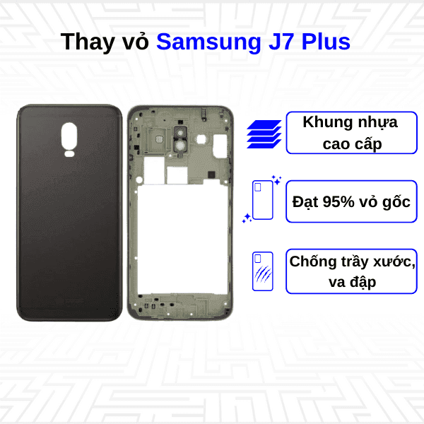 Thay vỏ Samsung Galaxy J7 Plus