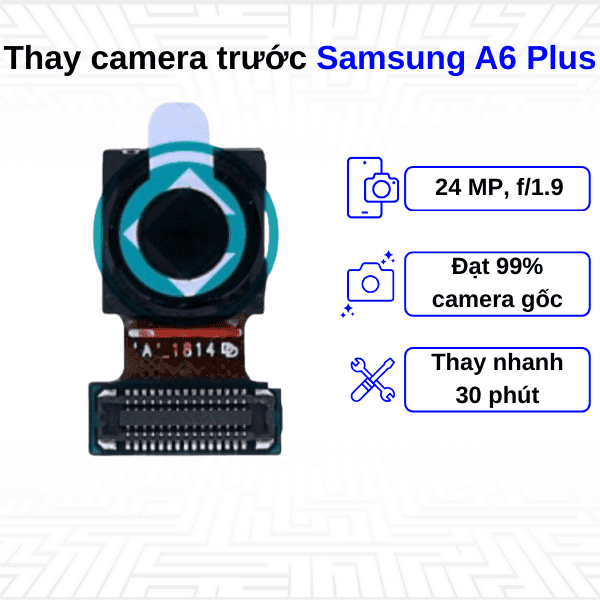 Thay Camera trước Samsung Galaxy A6 Plus
