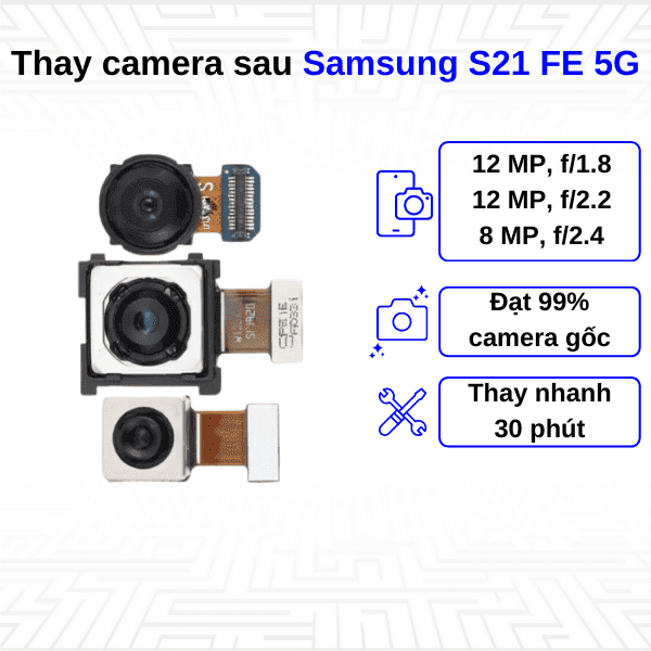 Thay Camera sau Samsung Galaxy S21 FE 5G