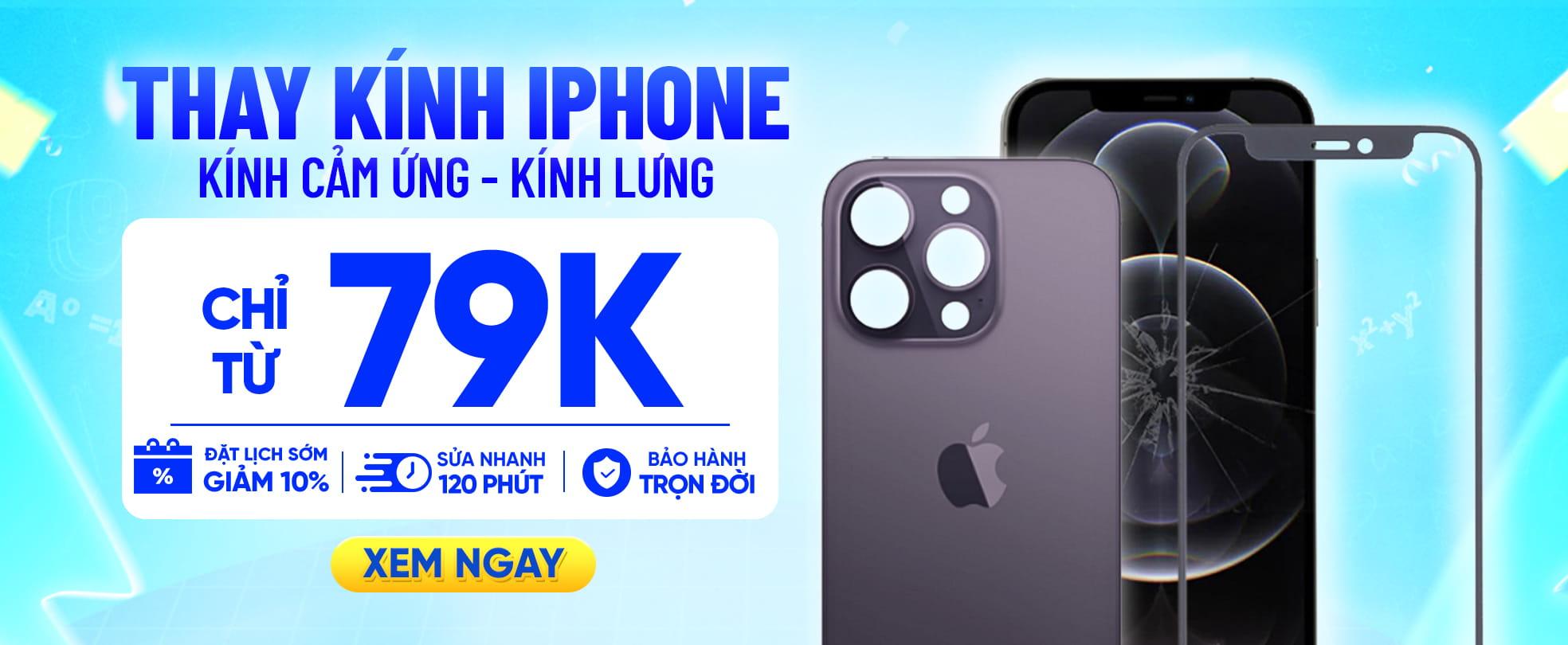 THAY KÍNH IPHONE - CHỈ TỪ 79K
