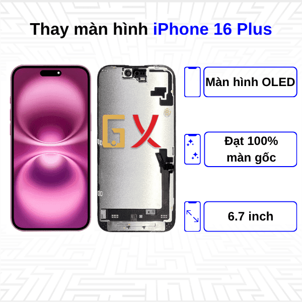 Thay màn hình iPhone 16 Plus - Chính Hãng GX