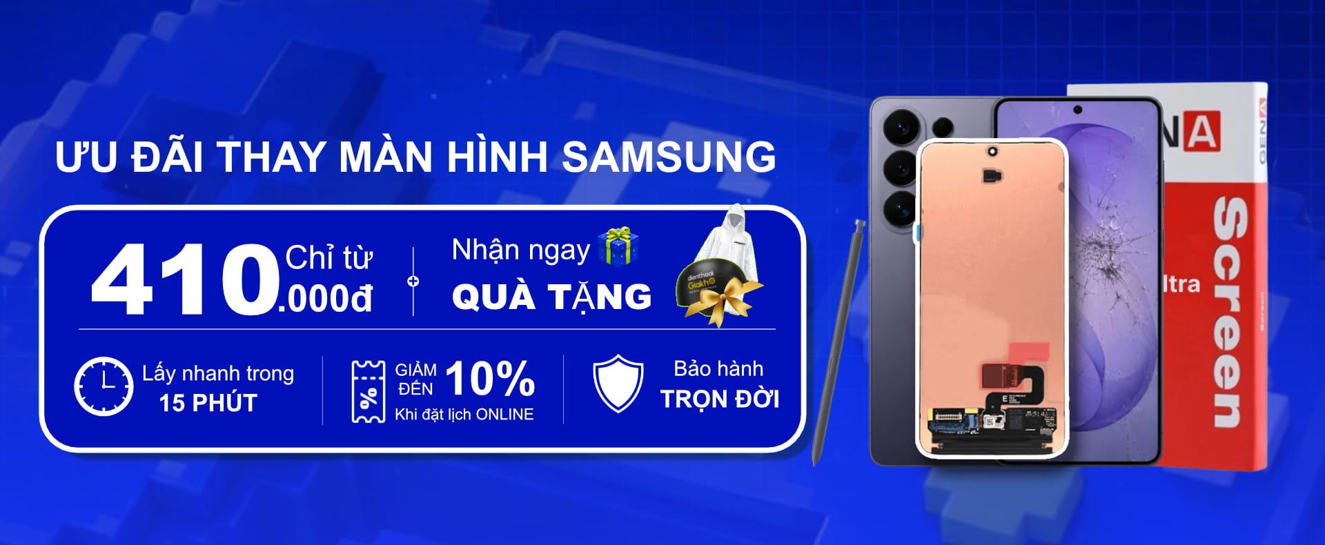 THAY MÀN HÌNH SAMSUNG - CHỈ TỪ 410K