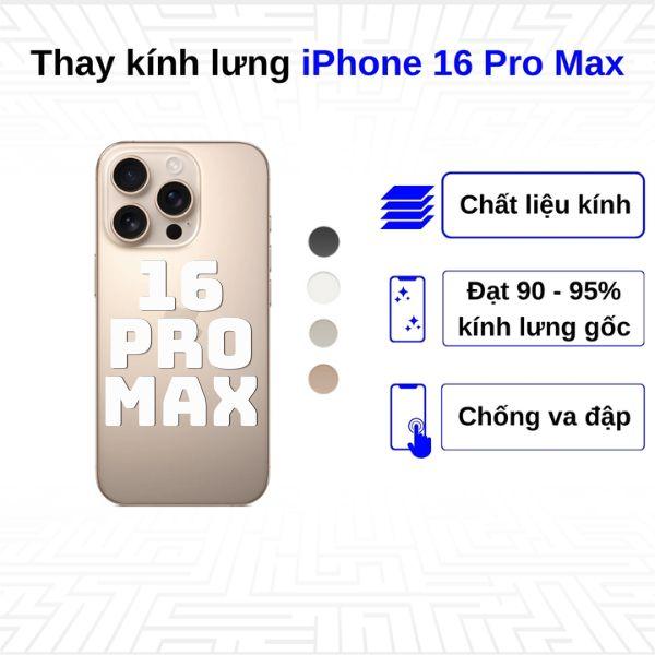 Thay kính lưng iPhone 16 Pro Max