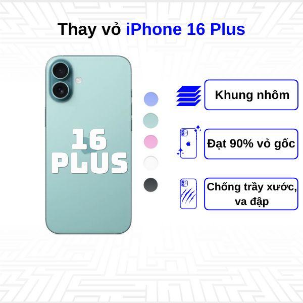 Thay vỏ iPhone 16 Plus